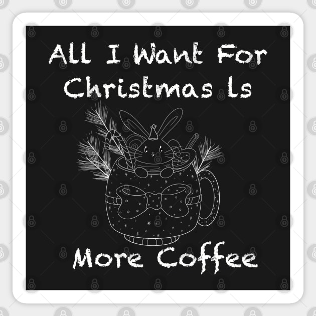 Funny All I want for christmas is more coffee Sticker by Xatutik-Art